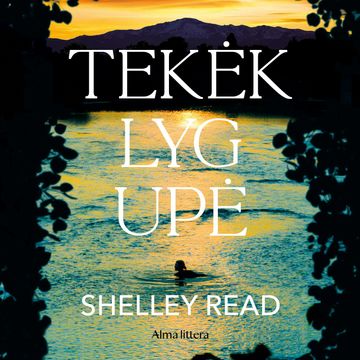 TEKĖK LYG UPĖ audiobook, Shelley Read