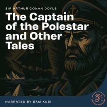 The Captain of the Polestar, and other tales audiobook, Sir Arthur Conan Doyle