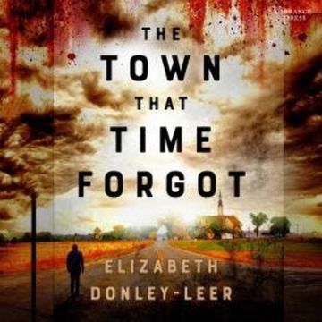The Town That Time Forgot (Unabridged) audiobook, Elizabeth Donley-Leer