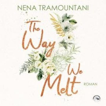 The Way We Melt - Hungry Hearts, Band 3 (ungekürzt) audiobook, Nena Tramountani