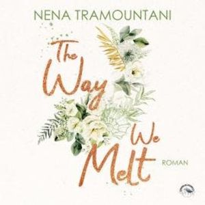 The Way We Melt - Hungry Hearts, Band 3 (ungekürzt), Nena Tramountani