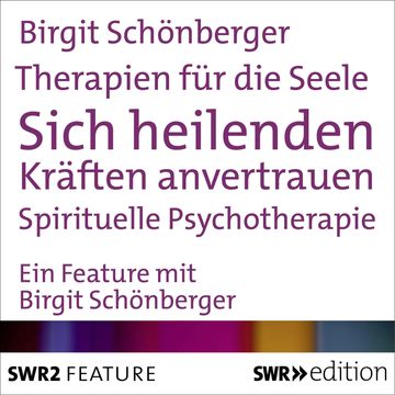Therapien für die Seele - Sich heilenden Kräften anvertrauen audiobook, Birgit Schönberger