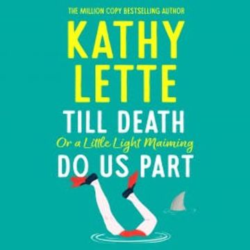 Till Death, or a Little Light Maiming, Do Us Part audiobook, Kathy Lette