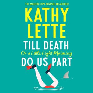 Till Death, or a Little Light Maiming, Do Us Part, Kathy Lette