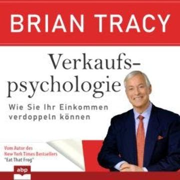 Verkaufspsychologie - Wie Sie Ihr Einkommen verdoppeln können (Ungekürzt) audiobook, Brian Tracy