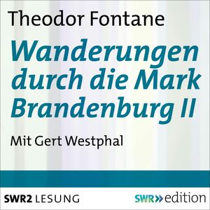 Wanderungen durch die Mark Brandenburg II, Theodor  Fontane