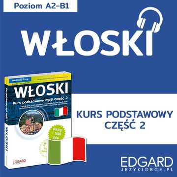 Włoski. Kurs podstawowy mp3 część 2 audiobook, Anna Wieczorek, Honorata Wojszczyk, Katarzyna Kochaniak