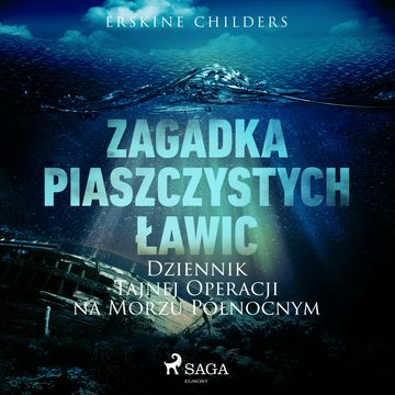 Zagadka piaszczystych ławic: Dziennik tajnej operacji na Morzu Północnym audiobook, Erskine Childers