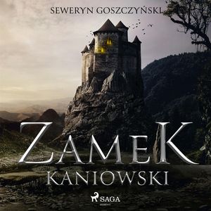 Zamek kaniowski, Seweryn Goszczyński