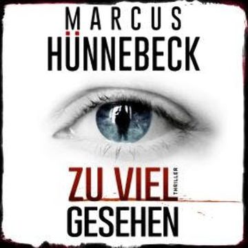 Zu viel gesehen (ungekürzt) audiobook, Marcus Hünnebeck