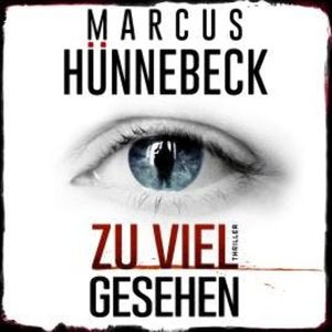 Zu viel gesehen (ungekürzt), Marcus Hünnebeck