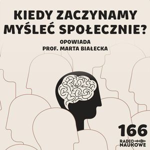 #166 Teoria umysłu – kiedy uczymy się czytać w myślach? | prof. Marta Białecka, Karolina Głowacka