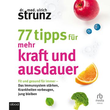 77 Tipps für mehr Kraft und Ausdauer audiobook, Dr. med. Ulrich Strunz