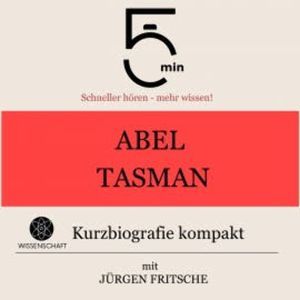 Abel Tasman: Kurzbiografie kompakt, 5 Minuten