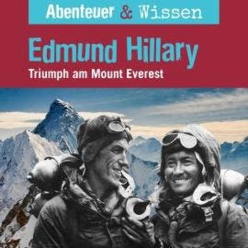Abenteuer & Wissen, Edmund Hillary - Triumph am Mount Everest audiobook, Berit Hempel