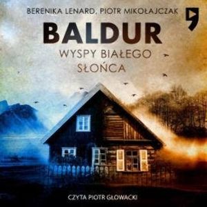 Baldur. Wyspy białego słońca. Tom 1, Berenika Lenard, Piotr Mikołajczak