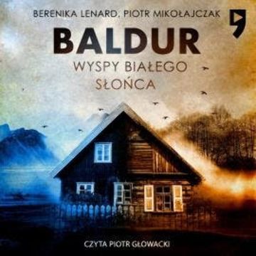 Baldur. Wyspy białego słońca. Tom 1 audiobook, Berenika Lenard, Piotr Mikołajczak