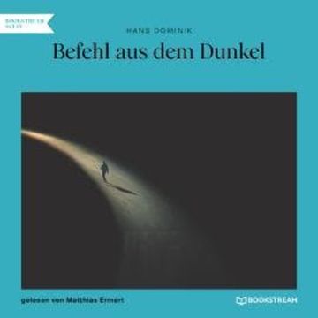 Befehl aus dem Dunkel (Ungekürzt) audiobook, Hans Dominik