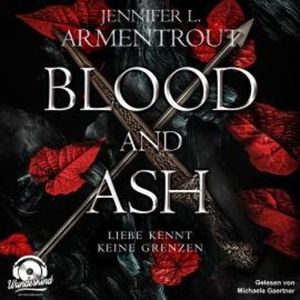 Blood and Ash - Liebe kennt keine Grenzen, Band 1 (Ungekürzt), Jennifer L. Armentrout