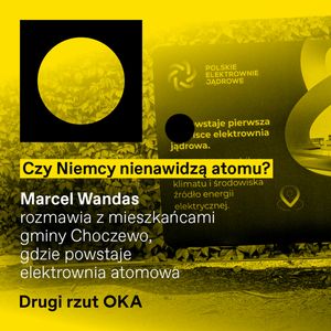 Budujemy polską elektrownię atomową. Jej sąsiedzi drżą o przyszłość, OKO.press