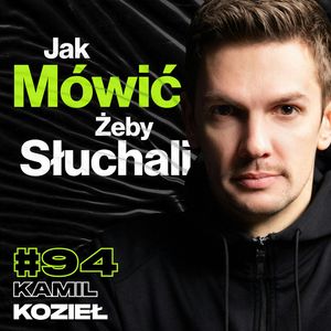 Co Sprawia, Że Ludzie Chcą Cie Słuchać? Jak Pisać Żarty - ft. Kamil Kozieł #94, Przemek Górczyk