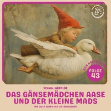 Das Gänsemädchen Aase und der kleine Mads (Nils Holgersson, Folge 43) audiobook, Selma Lagerlöf