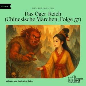 Das Oger-Reich (Chinesische Märchen, Folge 57), Richard Wilhelm