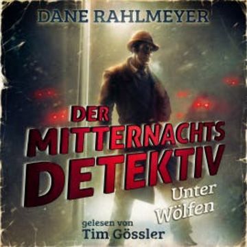 Der Mitternachtsdetektiv: Unter Wölfen - Eine Novelle audiobook, Dane Rahlmeyer