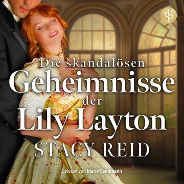Die skandalösen Geheimnisse der Lily Layton | Historischer Liebesroman - Sins & Sensibilities, Band 2 (Ungekürzt) audiobook, Stacy Reid