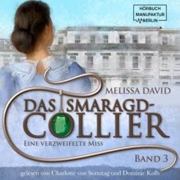 Eine verzweifelte Miss - Das Smaragd-Collier, Band 3 (ungekürzt) audiobook, Melissa David