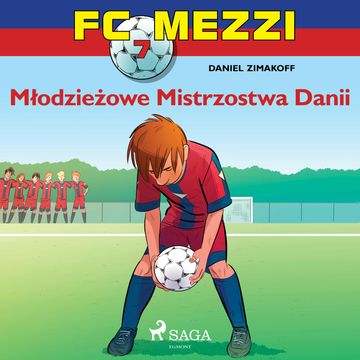 FC Mezzi 7. Młodzieżowe Mistrzostwa Danii audiobook, Daniel Zimakoff