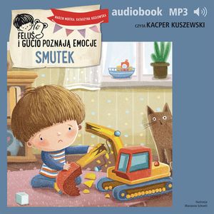 Feluś i Gucio poznają emocje. Smutek, Katarzyna Kozłowska, Marcin Mortka