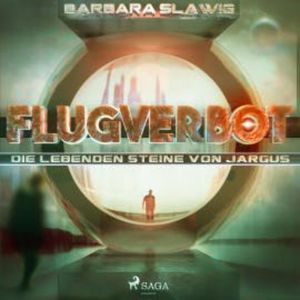Flugverbot - Die lebenden Steine von Jargus (Ungekürzt), Barbara Slawig