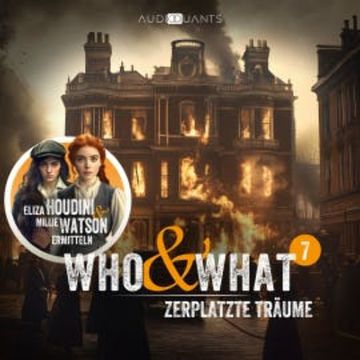 Folge 7: Zerplatzte Träume (Who & What) audiobook, Antje Heidböhmer