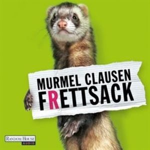 Frettsack, Murmel Clausen