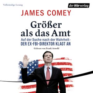 Größer als das Amt - Auf der Suche nach der Wahrheit – Der Ex-FBI-Direktor klagt an, James Comey