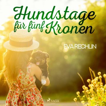 Hundstage für fünf Kronen audiobook, Eva Rechlin