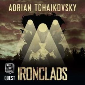 Ironclads, Adrian Tchaikovsky