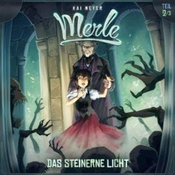 Kai Meyer, Merle, Folge 2: Das Steinerne Licht audiobook, Kai Meyer