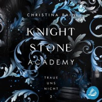 Knightstone Academy 2: Traue uns nicht audiobook, Christina Rain