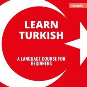 Language Courses for Beginners, Learn Turkish (Unabridged), NeoAudio