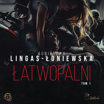 Łatwopalni. Tom 1 audiobook, Agnieszka Lingas-Łoniewska
