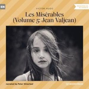Les Misérables - Volume 5: Jean Valjean (Unabridged), Victor Hugo