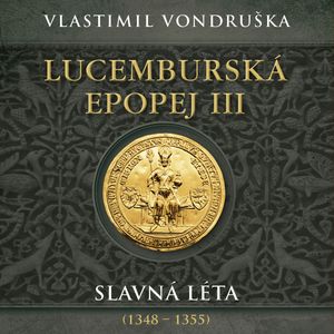 Lucemburská epopej III: Slavná léta 1348–1355, Vlastimil Vondruška
