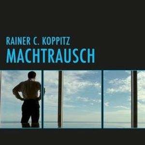 Machtrausch, Rainer C. Koppitz