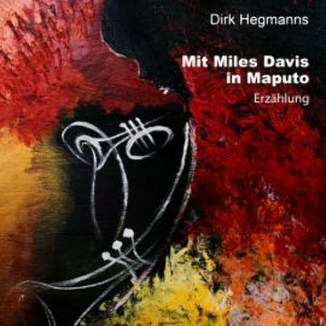 Mit Miles Davis in Maputo audiobook, Dirk Hegmanns