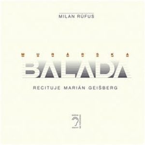 Murárska balada, Milan Rúfus
