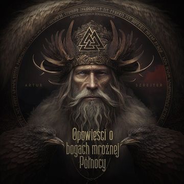 Opowieści o bogach mroźnej Północy, Artur Szrejter