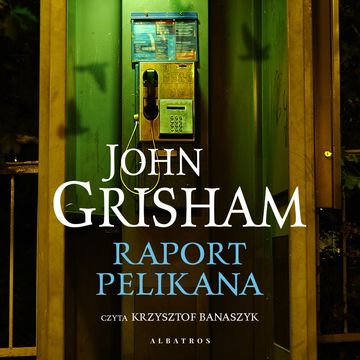 Raport Pelikana audiobook, John Grisham