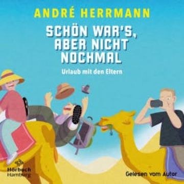 Schön war's, aber nicht nochmal – Urlaub mit den Eltern audiobook, André Herrmann